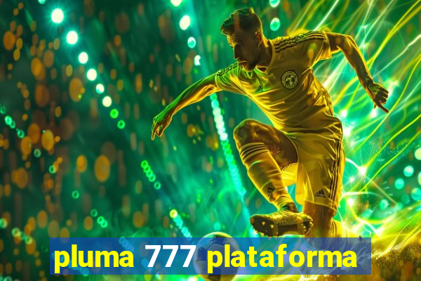 pluma 777 plataforma